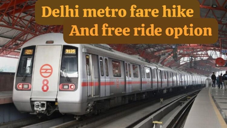 Delhi Metro fare hike and free ride options