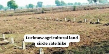 Agricultural Land Circle Rate Hike:लखनऊ के 332 गांवों में बढ़ेंगे कृषि भूमि के सर्किल रेट, 4 जून से लागू होंगी नई दरें