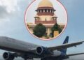 Supreme Court: एयरलाइंस के मनमाने किराए पर सुप्रीम कोर्ट सख्त, 7 दिन में नियम तय करो वरना जहाज उड़ाने नहीं देंगे