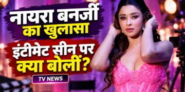 इंटीमेट सीन से पहले रोने लगी थीं नायरा बनर्जी, सेट छोड़ने तक की आई नौबत; कास्टिंग काउच पर भी किया खुलासा